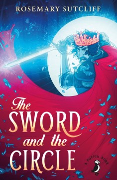 The Sword and the Circle new 2015 Puffin Edition